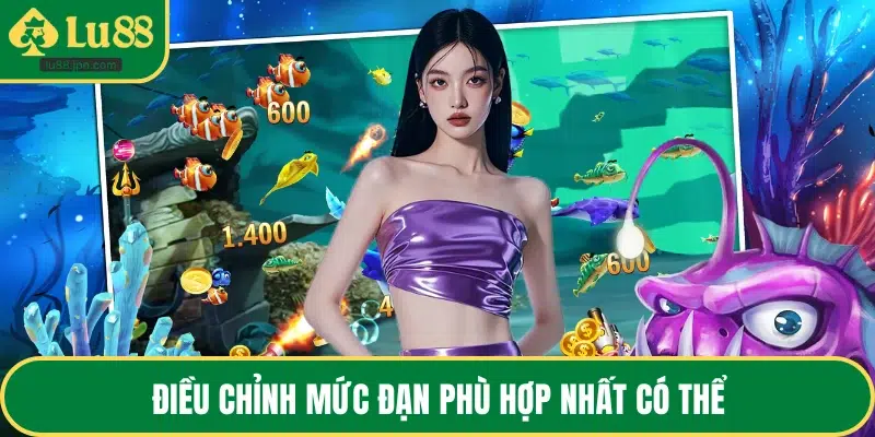 Điều chỉnh mức đạn phù hợp nhất có thể
