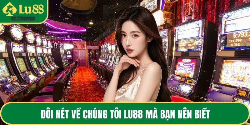 Đôi nét về chúng tôi LU88 mà bạn nên biết