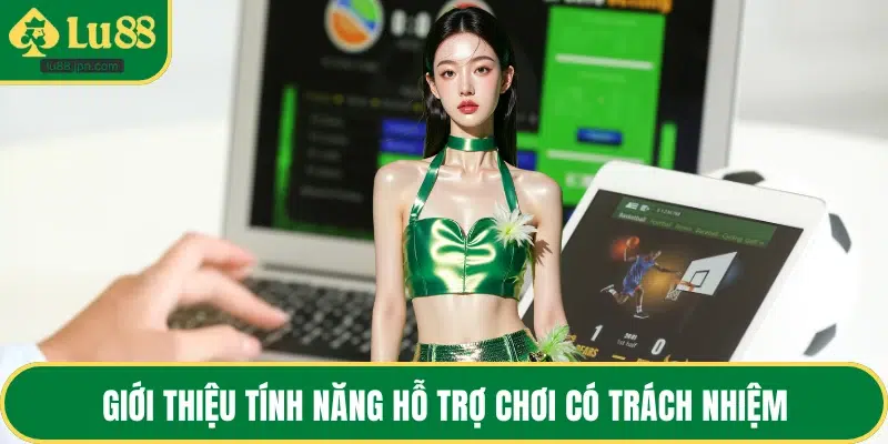 Giới thiệu tính năng hỗ trợ chơi có trách nhiệm