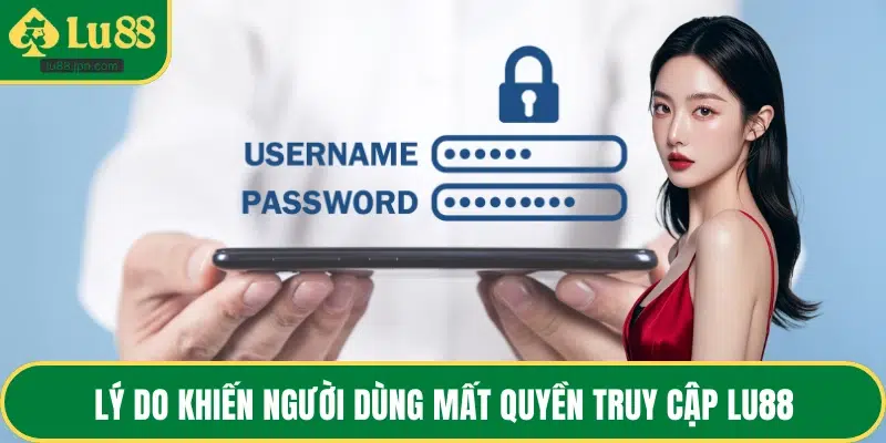 Lý do khiến người dùng mất quyền truy cập LU88