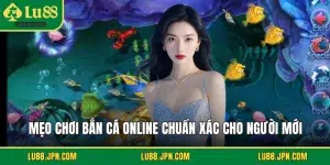 Mẹo chơi bắn cá online