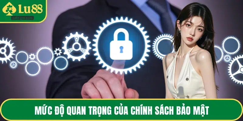 Mức độ quan trọng của chính sách bảo mật
