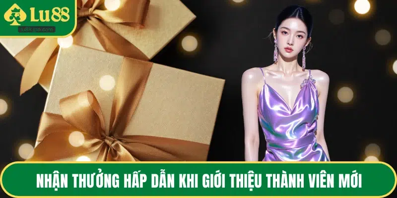Nhận thưởng hấp dẫn khi giới thiệu thành viên mới